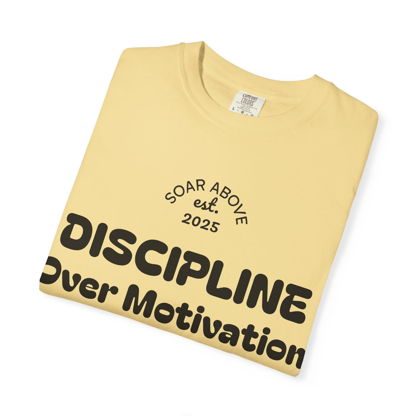 T-Shirt: Discipline Over Motivation