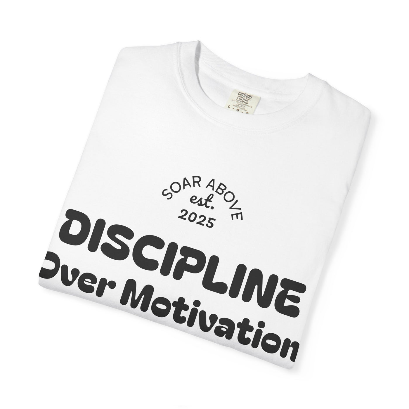 T-Shirt: Discipline Over Motivation