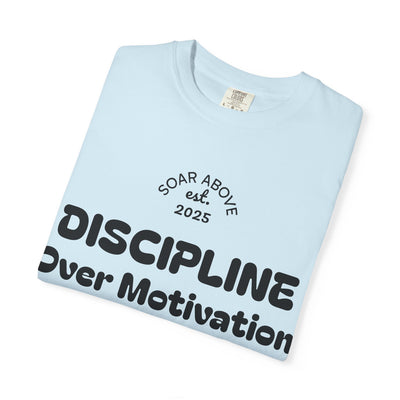 T-Shirt: Discipline Over Motivation