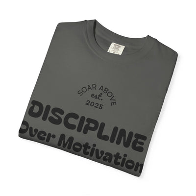 T-Shirt: Discipline Over Motivation