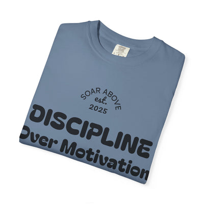 T-Shirt: Discipline Over Motivation