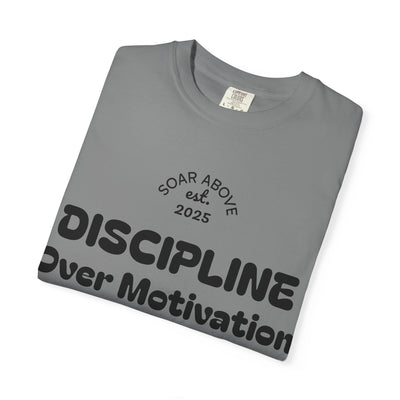 T-Shirt: Discipline Over Motivation