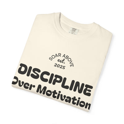 T-Shirt: Discipline Over Motivation