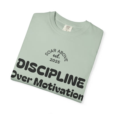 T-Shirt: Discipline Over Motivation